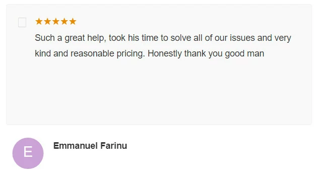 Such a great help took his time to solve all of our issues and very kind and reasonable pricing Honestly thank you good man Emmanuel Farinu E